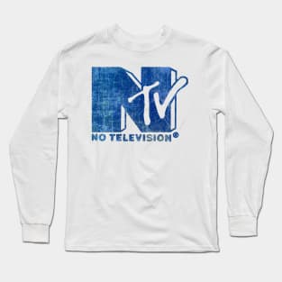 NO TELEVISION Long Sleeve T-Shirt